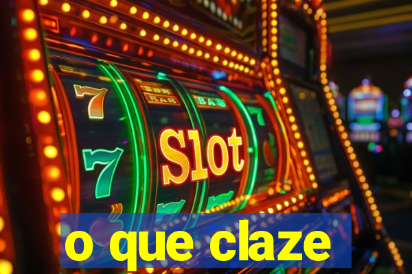 o que claze